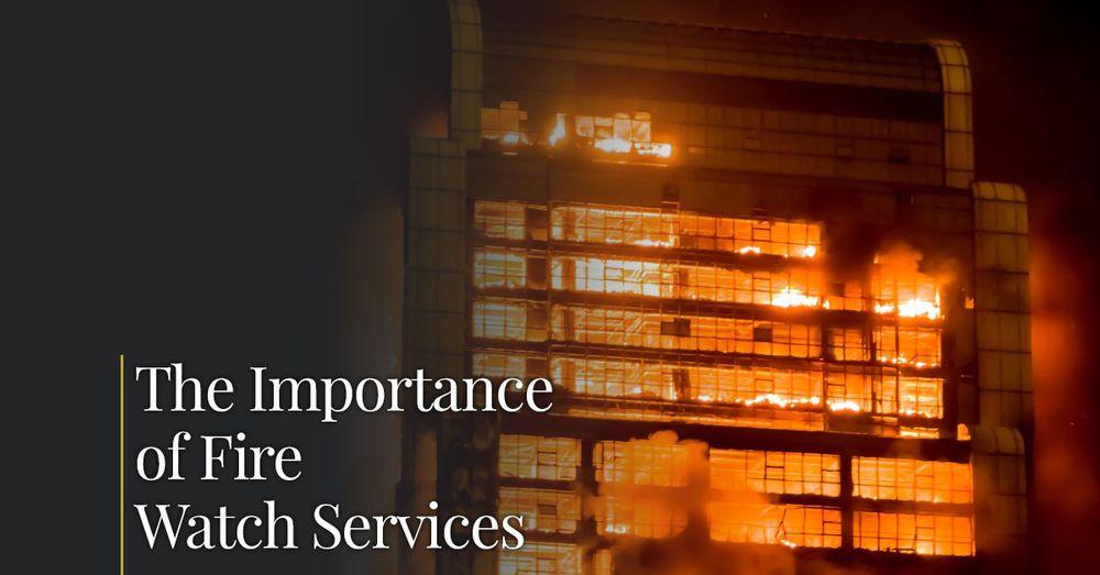 Fire Watch Security Service in Edmonton, Calgary & Toronto